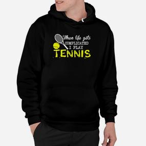 Schwarzes Tennis-Motivationsshirt Wenn das Leben kompliziert wird, spiele ich Tennis Hoodie - Seseable De