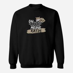 Du Bist Nicht Meine Katze Sweatshirt - Seseable De