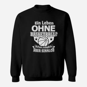 Ein Leben Ohne Basketball Sweatshirt - Seseable De
