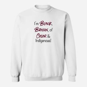Ich Bin Schwarz Braun Von Farbe  Amp Einheimisches  Sweatshirt - Seseable De