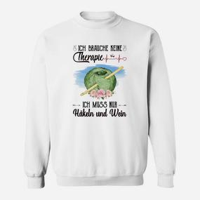 Lustiges Sweatshirt für Häkel- & Weinliebhaber - Therapie durch Häkeln und Wein - Seseable De