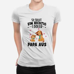 Also Sieht Ein Richtig Cooler Papa Aus Familien- Frauen T-Shirt - Seseable De