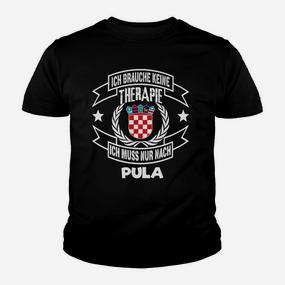 Ich Brauche Keine Therapie, Nur Pula Kinder Tshirt mit Kroatien-Wappen - Seseable De