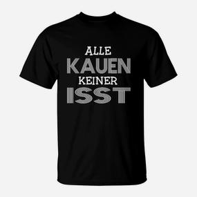 Lustiges Spruch-T-Shirt Alle kauen, keiner isst - Schwarz, Witziges Tee - Seseable De