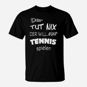 Lustiges Tennis-Spieler Shirt Der tut nix, nur Tennis spielen - Seseable De