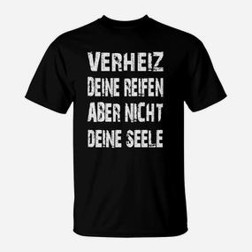 Schwarzes T-Shirt Verheiz Deine Reifen, Nicht Deine Seele, Motorradfahrer-Design - Seseable De