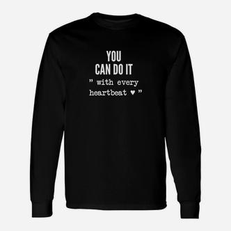 You Can Do It with Every Heartbeat Motivation Langarmshirts, Inspirierendes Fitness-Langarmshirts in Schwarz - Seseable De