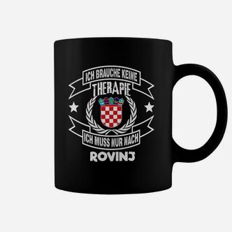 Ich brauche keine Therapie, nur Rovinj Tassen, Lustiges Kroatien Motiv Tee - Seseable De