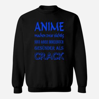 Anime Fan Humor Sweatshirt - Anime sind gesünder als Crack, Schwarz - Seseable De