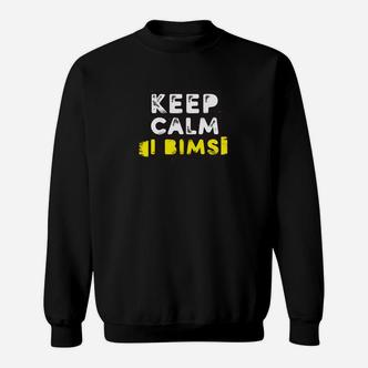 Keep Calm and Bimsi Schwarzes Sweatshirt, Motivdruck Humor - Seseable De