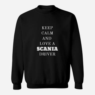 Keep Calm and Love Scania-Fahrer Schwarzes Sweatshirt für LKW-Liebhaber - Seseable De