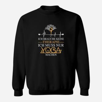 Yoga-Motivations-Sweatshirt Schwarz Therapie Nicht Nötig, Nur Yoga für Yogis - Seseable De