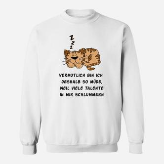 Lustiges Katzen-Sweatshirt Wahrscheinlich müde wegen Talenten - Seseable De