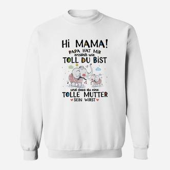 Lustiges Schwangeren Sweatshirt mit Hi Mama! Papa Hat Mir Gesagt Wie Toll Du Bist Elefant-Motiv - Seseable De