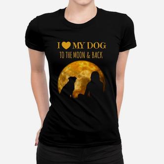 Ich Liebe Meinen Hund Zum Mond Und Zurück Frauen T-Shirt - Seseable De