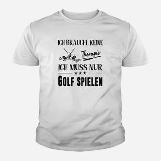 Ich Brauche Keine Therapie Ich Muss Nur Golf Spielen Kinder T-Shirt - Seseable De