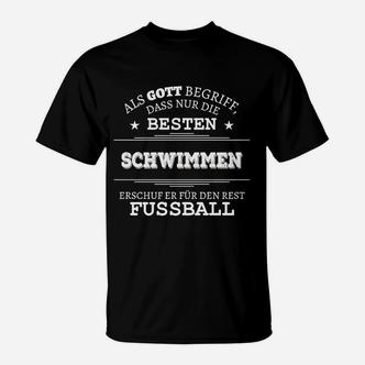 Lustiges Schwimmer-T-Shirt: Fußball ist für den Rest, Sportler-Shirt - Seseable De