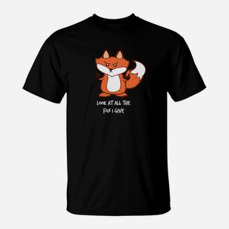 Schau Dir Den Ganzen Fuchs An Den Ich Gebe T-Shirt - Seseable De