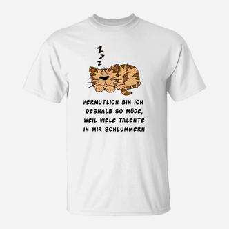 Lustiges Katzen-T-Shirt Wahrscheinlich müde wegen Talenten - Seseable De