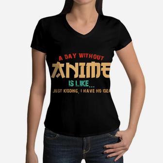 A Day Without Anime Is Like Shirt Funny Gift Teens Boys Girl Women V-Neck T-Shirt | Crazezy