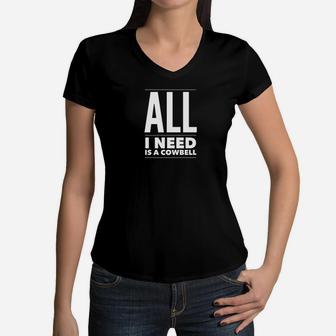 All I Need Is A Cowbell Slim For Kids Adults Women V-Neck T-Shirt - Thegiftio UK