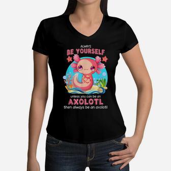 Always Be Yourself Funny Axolotl Lover Gift Girls Teens Boys Women V-Neck T-Shirt | Crazezy DE