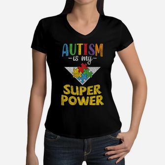 Autism Awareness - Is My Superpower Autistic Kids Awareness Women V-Neck T-Shirt | Crazezy