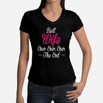 Best Wife Ever Ever Ever The End Gift For Valentine Happy Valentines Day Women V-Neck T-Shirt - Seseable