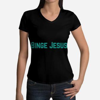 Binge Jesus Religious God Religious Christian Men Women Kids Women V-Neck T-Shirt | Crazezy