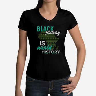 Black History Is World History Black History Month Women V-Neck T-Shirt - Seseable