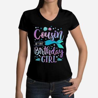 Cousin Of The Birthday Girl Mermaid Party Family Matching Women V-Neck T-Shirt | Crazezy