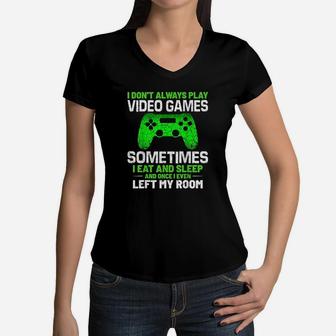 Funny Gamer Saying I Dont Always Play Video Games Women V-Neck T-Shirt - Seseable