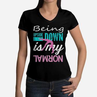 Funny Girls Upside Down Is My Normal Gymnastics Gift Women V-Neck T-Shirt | Crazezy