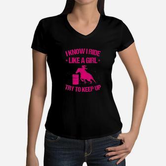 Funny I Know Ride Like Girl Try To Keep Barrel Racing Gift Women V-Neck T-Shirt | Crazezy AU