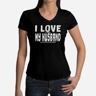 Funny I Love It When My Husband Lets Me Play Video Games Women V-Neck T-Shirt - Seseable