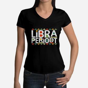 Funny Libra Periodt Birthday Zodiac Black Afro Girl Gift Women V-Neck T-Shirt | Crazezy CA