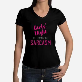 Girls Night Out Bring The Sarcasm Women V-Neck T-Shirt | Crazezy