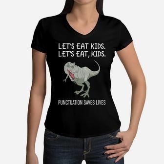 Grammar Teacher Gift Let's Eat Kids Punctuation Saves Lives Women V-Neck T-Shirt | Crazezy DE