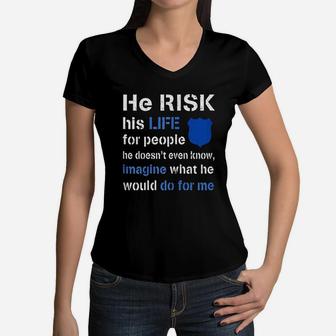 He Risk His Life Police Wife Girlfriend Women V-Neck T-Shirt | Crazezy