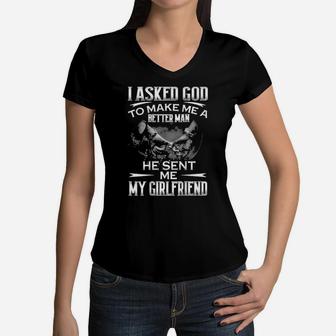 I Asked God To Makes Me Better Man He Sent Me My Girlfriend Women V-Neck T-Shirt - Monsterry