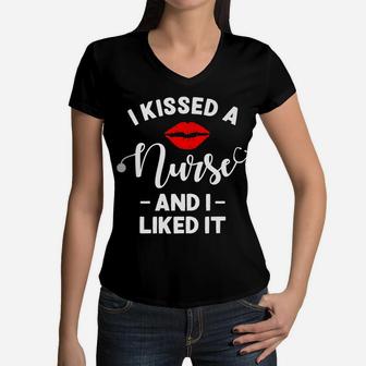 I Kissed A Nurse And I Liked It - Funny Husband & Boyfriend Women V-Neck T-Shirt | Crazezy DE