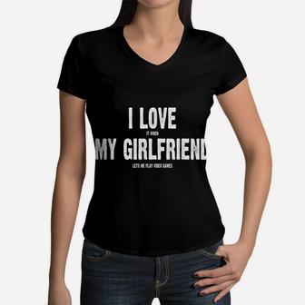 I Love It When My Girlfriend Lets Me Play Video Games Shirt Women V-Neck T-Shirt | Crazezy DE