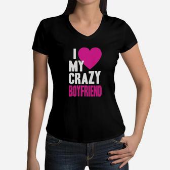 I Love My Crazy Boyfriend Women V-Neck T-Shirt | Crazezy AU