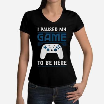 I Paused My Game To Be Here Mens Boys Funny Gamer Video Game Women V-Neck T-Shirt | Crazezy