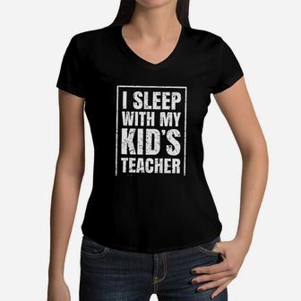 I Sleep With My Kid's Teacher Women V-Neck T-Shirt | Crazezy UK