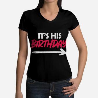 It's His Birthday Funny Boyfriend B-Day Party Matching Quote Women V-Neck T-Shirt | Crazezy AU