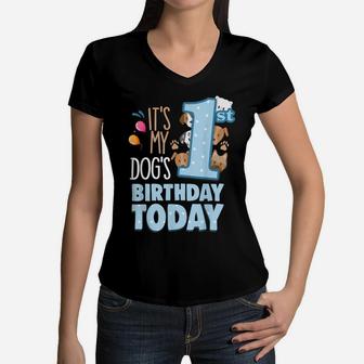 Its My Dogs 1St Birthday Today Is My Dogs 1St Birthday Boy Women V-Neck T-Shirt | Crazezy CA