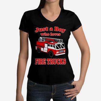 Just A Boy Who Loves Firetruck & Toddler Firefighter Fireman Women V-Neck T-Shirt | Crazezy AU