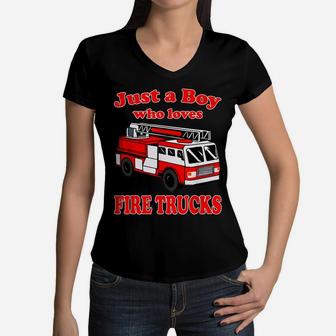 Just A Boy Who Loves Firetruck & Toddler Firefighter Fireman Women V-Neck T-Shirt | Crazezy UK