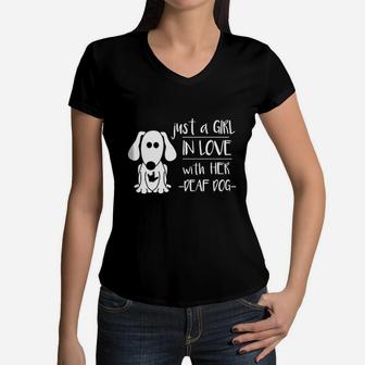 Just A Girl In Love With Her Deaf Dog Women V-Neck T-Shirt | Crazezy